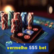 vermelho 555 bet